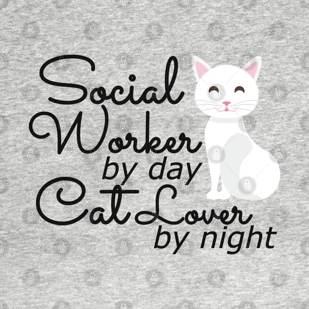 Social Worker by day cat lover by night by KC Happy Shop